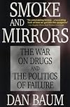 Smoke and Mirrors: The War on Drugs and the Politics of Failure