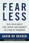 Fear Less: Real Truth About Risk, Safety, and Security in a Time of Terrorism