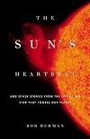 The Sun's Heartbeat: And Other Stories from the Life of the Star That Powers Our Planet
