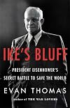 Ike's Bluff: President Eisenhower's Secret Battle to Save the World