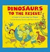Dinosaurs to the Rescue!: A Guide to Protecting Our Planet (Dino Life Guides for Families)