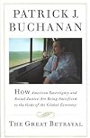 The Great Betrayal: How American Sovereignty and Social Justice Are Being Sacrificed to the Gods of the Global Economy