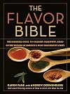 The Flavor Bible: The Essential Guide to Culinary Creativity, Based on the Wisdom of America's Most Imaginative Chefs
