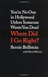 Where Did I Go Right?: You're No One in Hollywood Unless Someone Wants You Dead