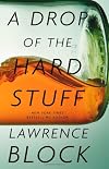 A Drop of the Hard Stuff