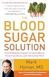 The Blood Sugar Solution: The UltraHealthy Program for Losing Weight, Preventing Disease, and Feeling Great Now!