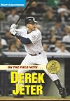 On the Field with...Derek Jeter (Athlete Biographies)