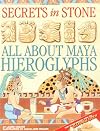 Secrets in Stone: All About Maya Hieroglyphs