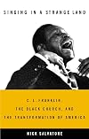 Singing in a Strange Land: C. L. Franklin, the Black Church, and the Transformation of America