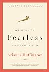 On Becoming Fearless in Love, Work, and Life