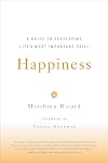 Happiness: A Guide to Developing Life's Most Important Skill