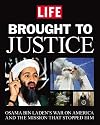 Brought to Justice: Osama Bin Laden's War on America and the Mission that Stopped Him (Life Magazine)