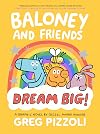 Baloney and Friends: Dream Big!