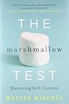 The Marshmallow Test: Mastering Self-Control