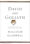 David and Goliath: Underdogs, Misfits, and the Art of Battling Giants - Malcolm Gladwell