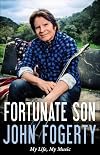 Fortunate Son: My Life, My Music