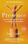 Presence: Bringing Your Boldest Self to Your Biggest Challenges