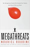 MegaThreats: Ten Dangerous Trends That Imperil Our Future, And How to Survive Them
