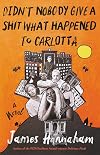 Didn't Nobody Give a Shit What Happened to Carlotta