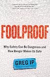Foolproof: Why Safety Can Be Dangerous and How Danger Makes Us Safe