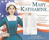 Her Name Was Mary Katharine: The Only Woman Whose Name Is on the Declaration of Independence