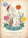 Ask the Past: Pertinent and Impertinent Advice from Yesteryear