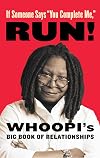 If Someone Says "You Complete Me," RUN!: Whoopi's Big Book of Relationships