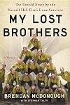 My Lost Brothers: The Untold Story by the Yarnell Hill Fire's Lone Survivor
