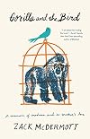 Gorilla and the Bird: A Memoir of Madness and a Mother's Love