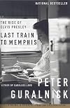 Last train to Memphis: The Rise of Elvis Presley