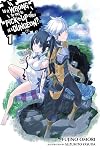 Is It Wrong to Try to Pick Up Girls in a Dungeon? [Light Novel] Volume 1