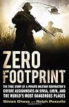 Zero Footprint: The True Story of a Private Military Contractor's Covert Assignments in Syria, Libya, And the World's Most Dangerous Places