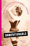 Unmentionable: The Victorian Lady's Guide to Sex, Marriage, and Manners
