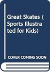 Great Skates (Sports Illustrated for Kids)