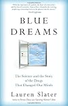 Blue Dreams: The Science and the Story of the Drugs that Changed Our Minds