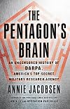 The Pentagon's Brain: An Uncensored History of DARPA, America's Top-Secret Military Research Agency