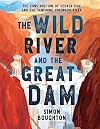 The Wild River and the Great Dam: The Construction of Hoover Dam and the Vanishing Colorado River