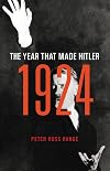 1924: The Year That Made Hitler