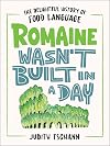 Romaine Wasn't Built in a Day: The Delightful History of Food Language