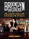 Brooklyn Bartender: A Modern Guide to Cocktails and Spirits