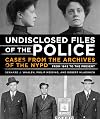 Undisclosed Files of the Police: Cases from the Archives of the NYPD from 1831 to the Present
