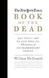 The New York Times Book of the Dead: 320 Print and 10,000 Digital Obituaries of Extraordinary People