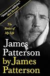 James Patterson by James Patterson: The Stories of My Life