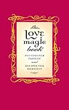 The Love Magic Book: Potions for Passion and Recipes for Romance