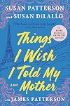 Things I Wish I Told My Mother: A Novel