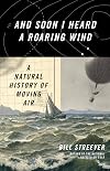 And Soon I Heard a Roaring Wind: A Natural History of Moving Air