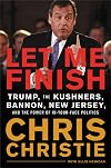 Let Me Finish: Trump, the Kushners, Bannon, New Jersey, and the Power of In-Your-Face Politics