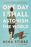 One Day I Shall Astonish the World