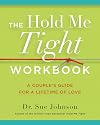 The Hold Me Tight Workbook: A Couple's Guide for a Lifetime of Love (The Dr. Sue Johnson Collection, 4)