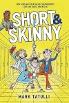 Short & Skinny